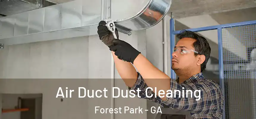  Air Duct Dust Cleaning Forest Park - GA