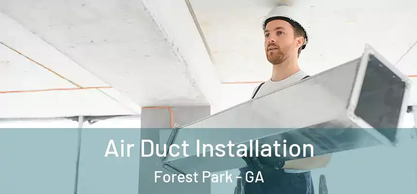  Air Duct Installation Forest Park - GA