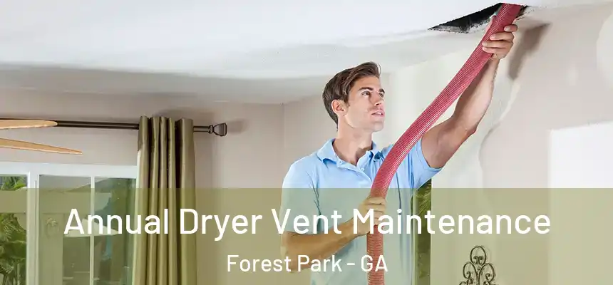  Annual Dryer Vent Maintenance Forest Park - GA