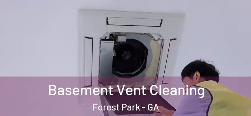  Basement Vent Cleaning Forest Park - GA