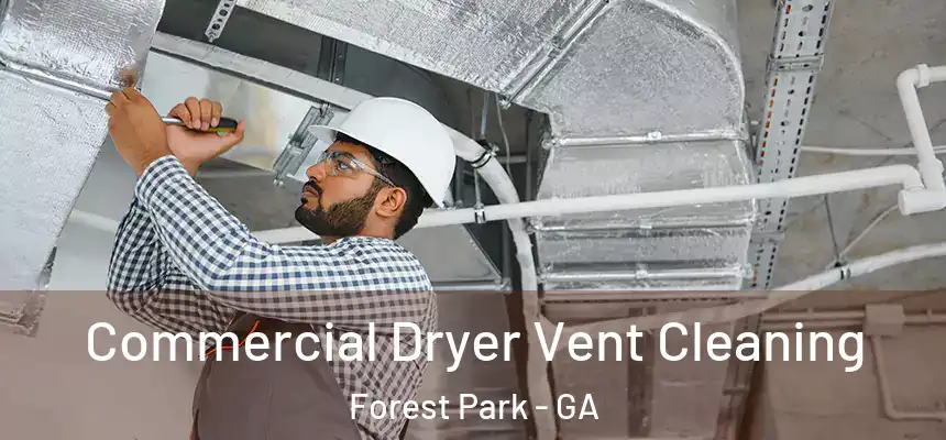  Commercial Dryer Vent Cleaning Forest Park - GA