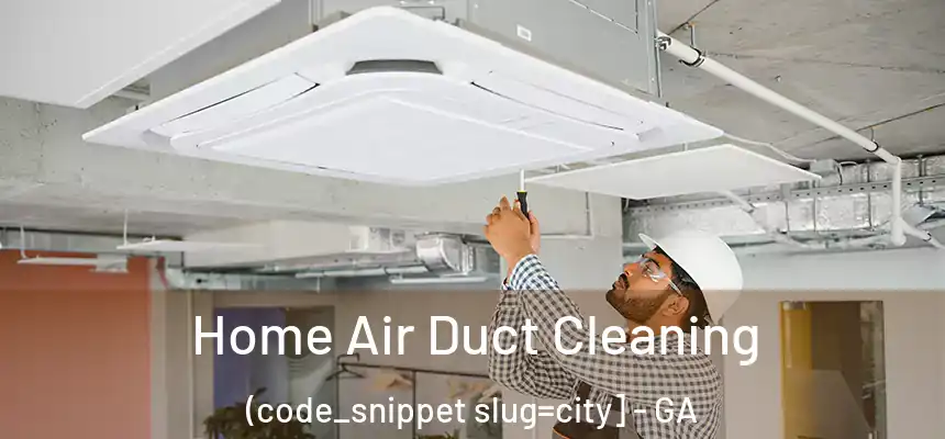 Home Air Duct Cleaning (code_snippet slug=city] - GA