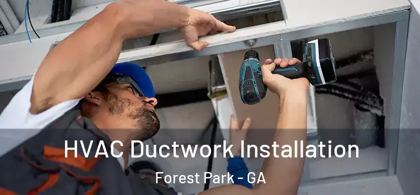  HVAC Ductwork Installation Forest Park - GA