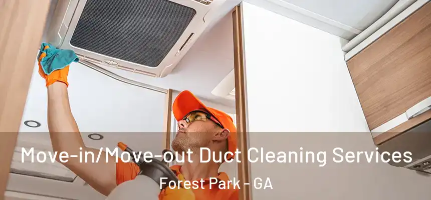  Move-in/Move-out Duct Cleaning Services Forest Park - GA