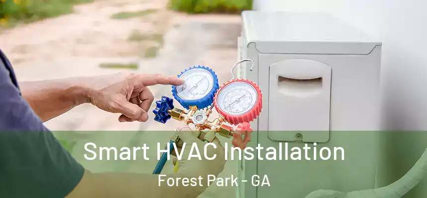  Smart HVAC Installation Forest Park - GA