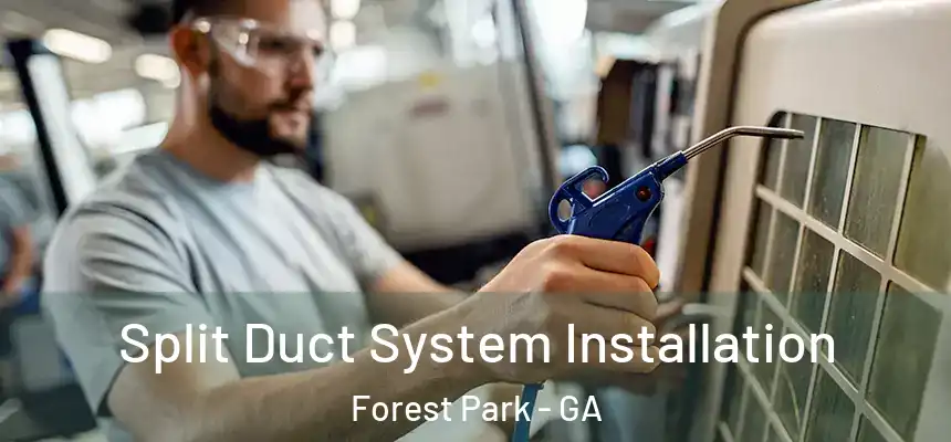  Split Duct System Installation Forest Park - GA