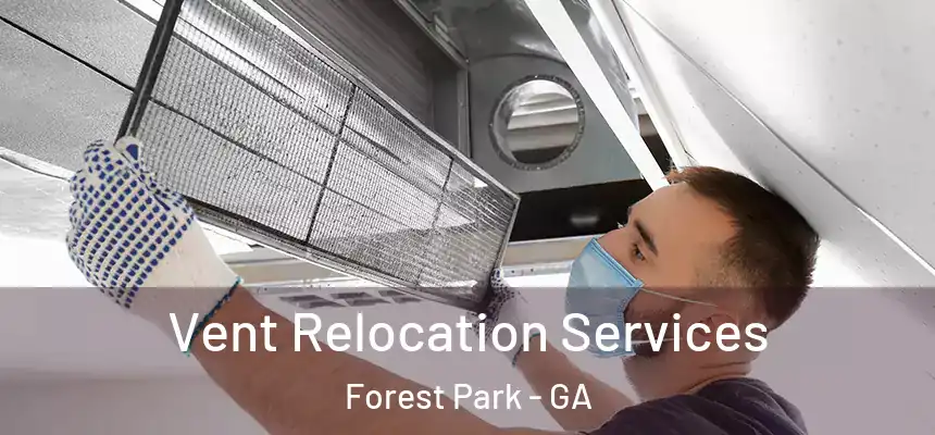  Vent Relocation Services Forest Park - GA